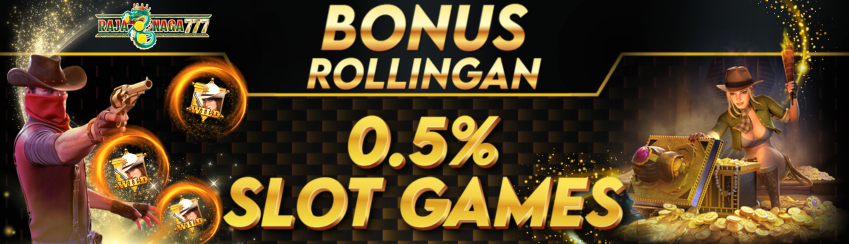 BONUS ROLLINGAN PERMAINAN SLOT 0.5%